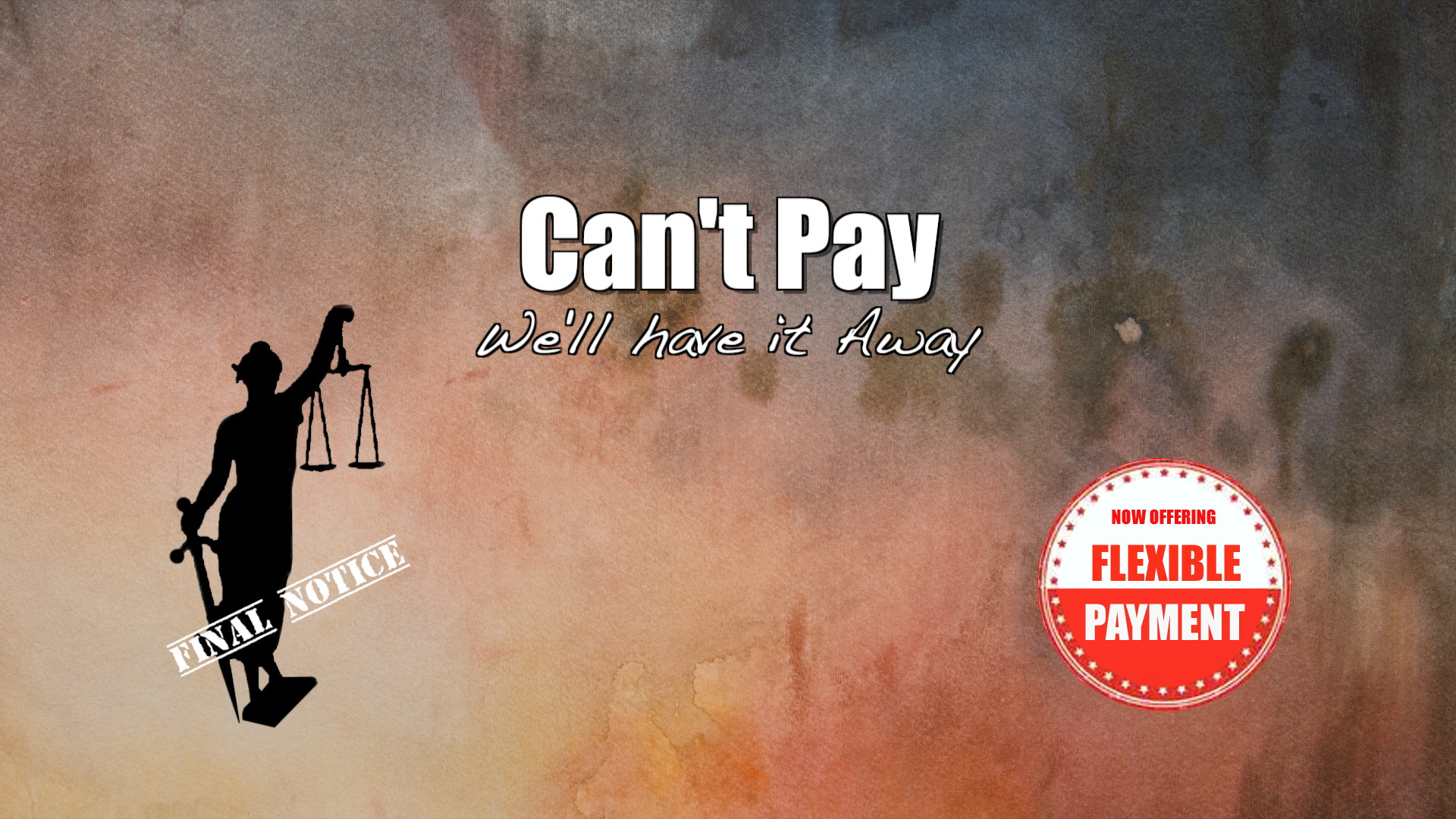 Can't Pay We'll have it away